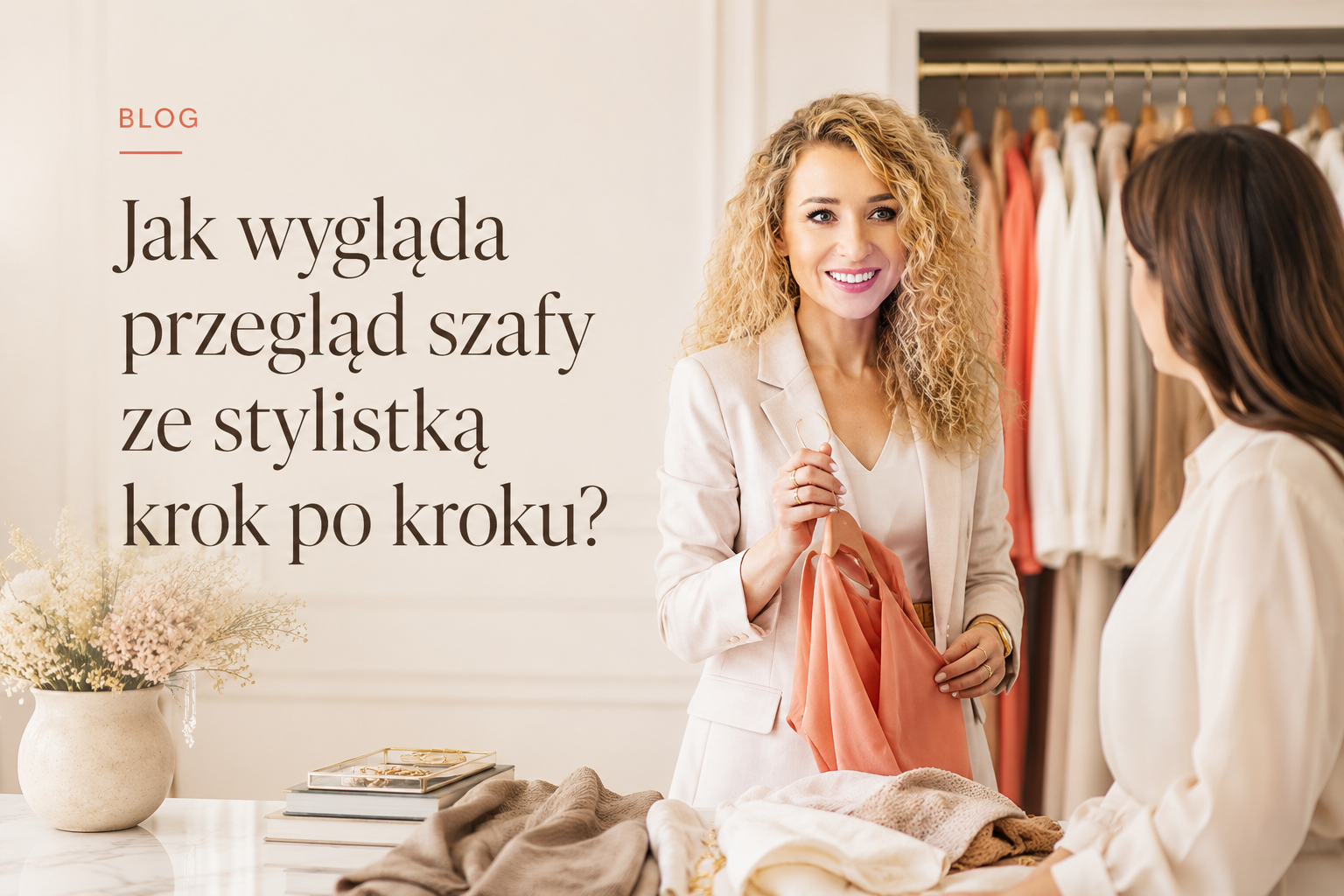 Jak wygląda przegląd szafy ze stylistką krok po kroku?